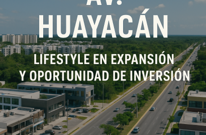 Av. Huayacán en Cancún: el corredor inmobiliario que redefine el lifestyle urbano con residenciales premium, conectividad estratégica y el mayor potencial de plusvalía en el Caribe Mexicano.